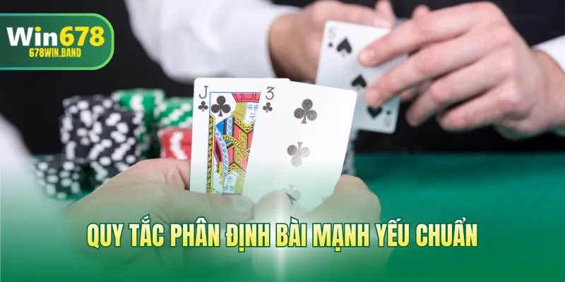 Quy tắc phân định bài mạnh yếu chuẩn