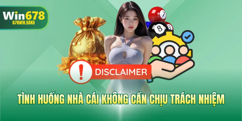 Tình huống nhà cái không cần chịu trách nhiệm